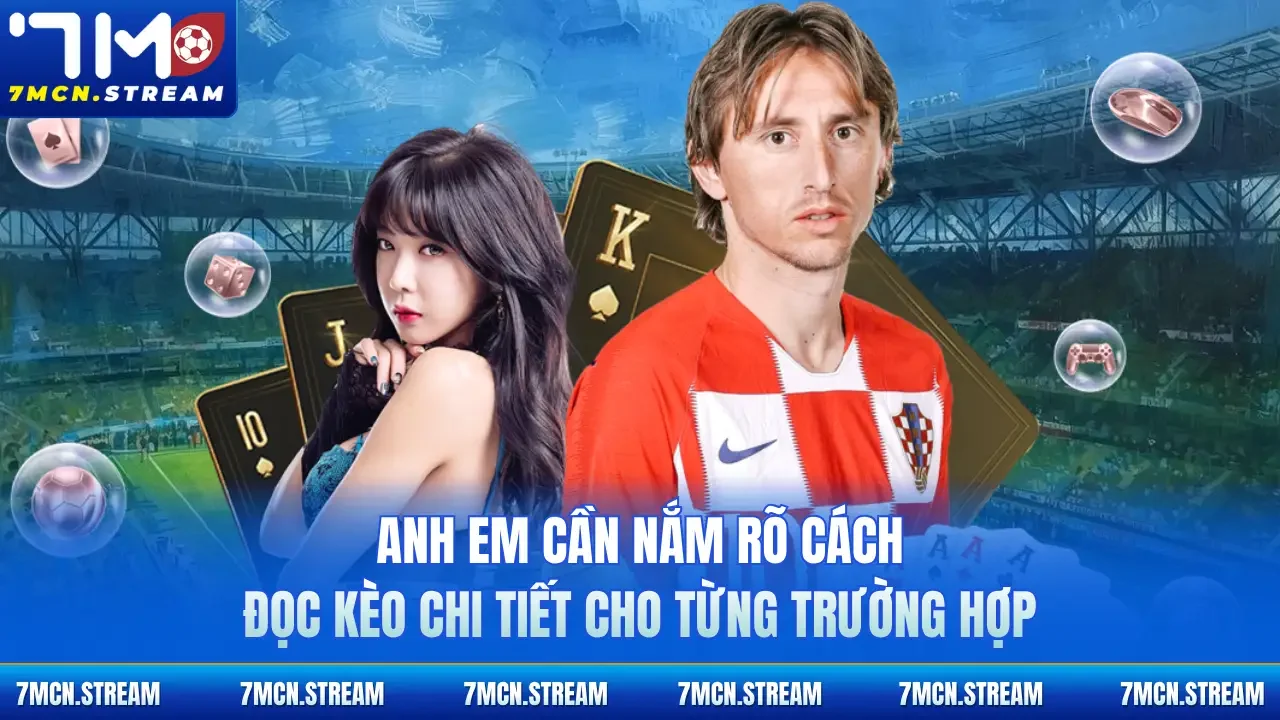 Anh em cần nắm rõ cách đọc kèo chi tiết cho từng trường hợp