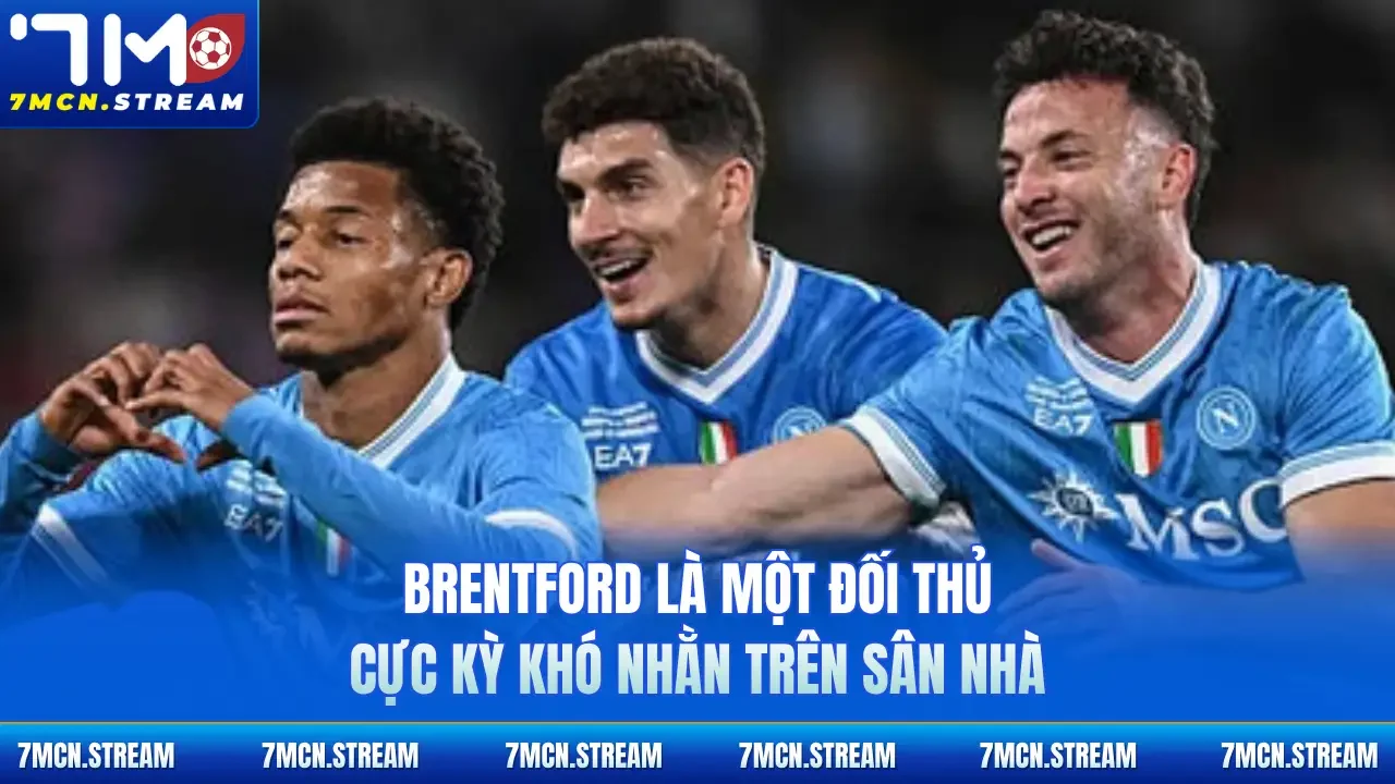 Brentford là một đối thủ cực kỳ khó nhằn trên sân nhà