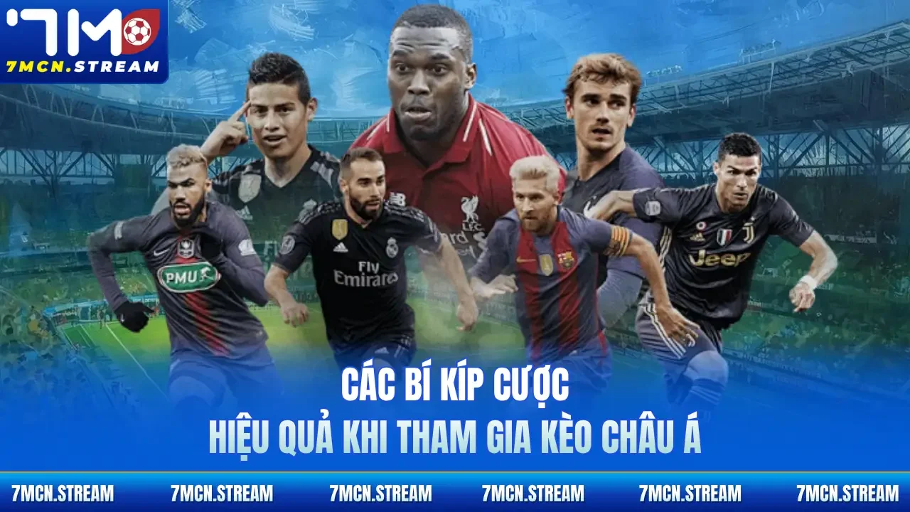 Các bí kíp cược hiệu quả khi tham gia kèo châu Á 