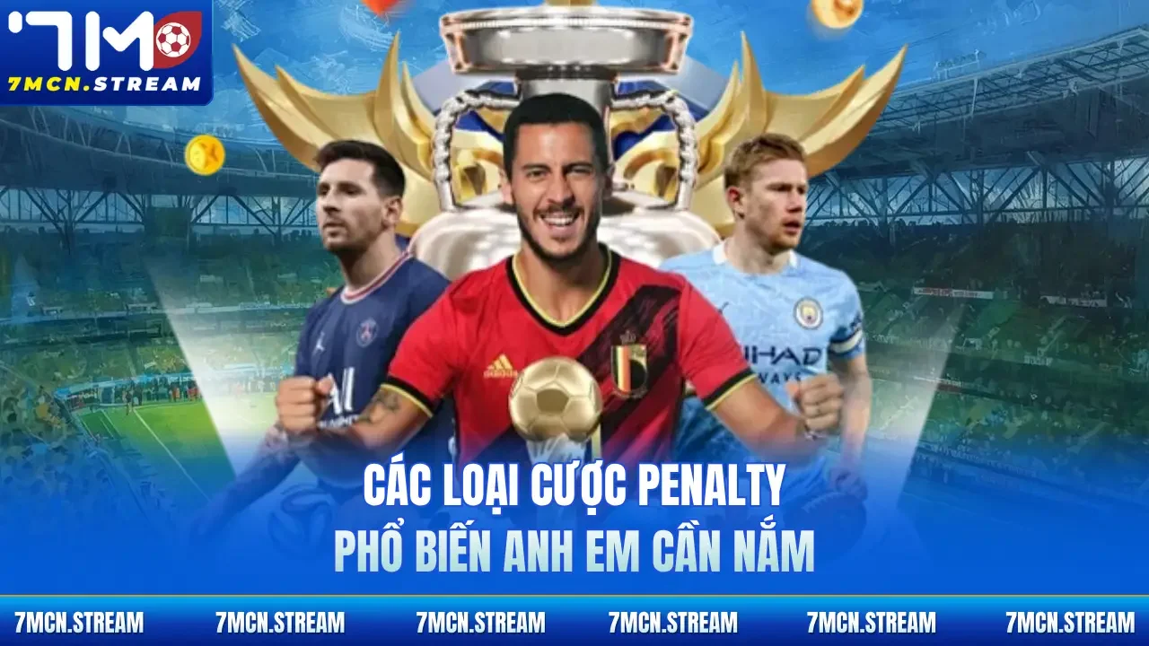 Các loại cược Penalty phổ biến anh em cần nắm 
