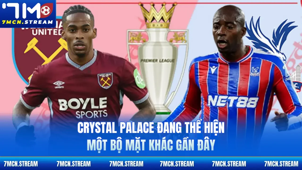 Crystal Palace đang thể hiện một bộ mặt khác gần đây