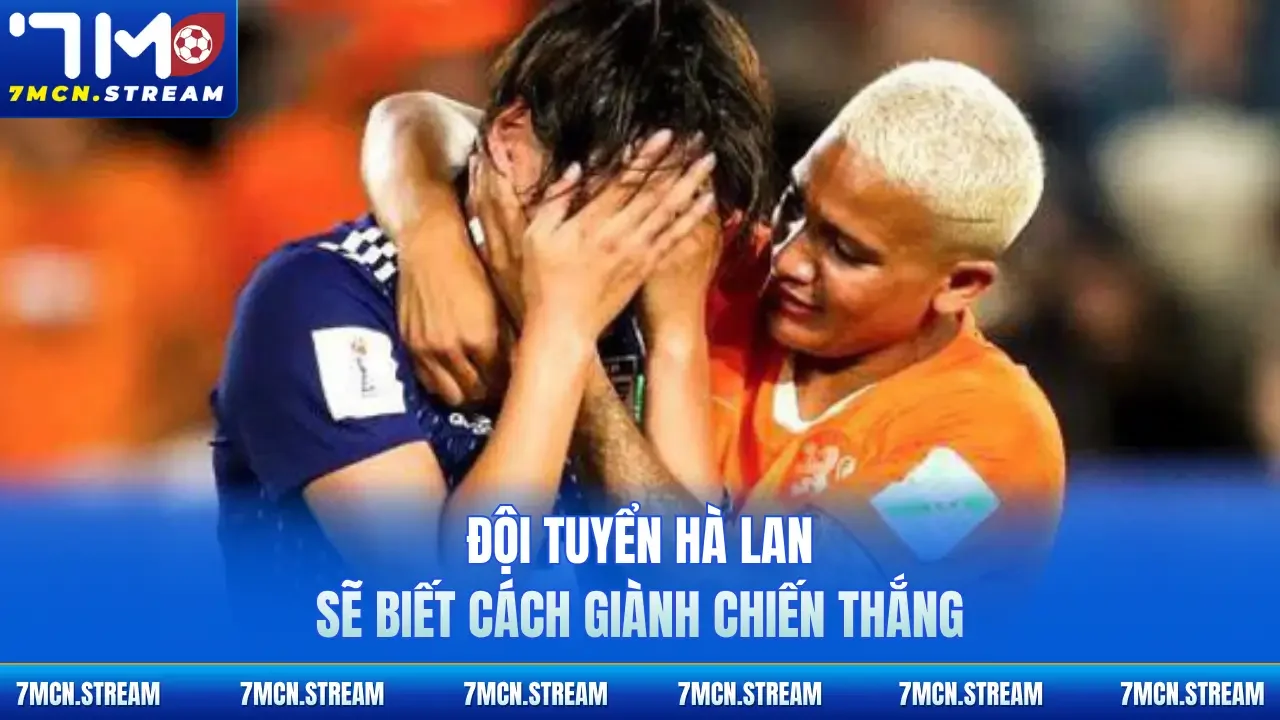 Đội tuyển Hà Lan sẽ biết cách giành chiến thắng