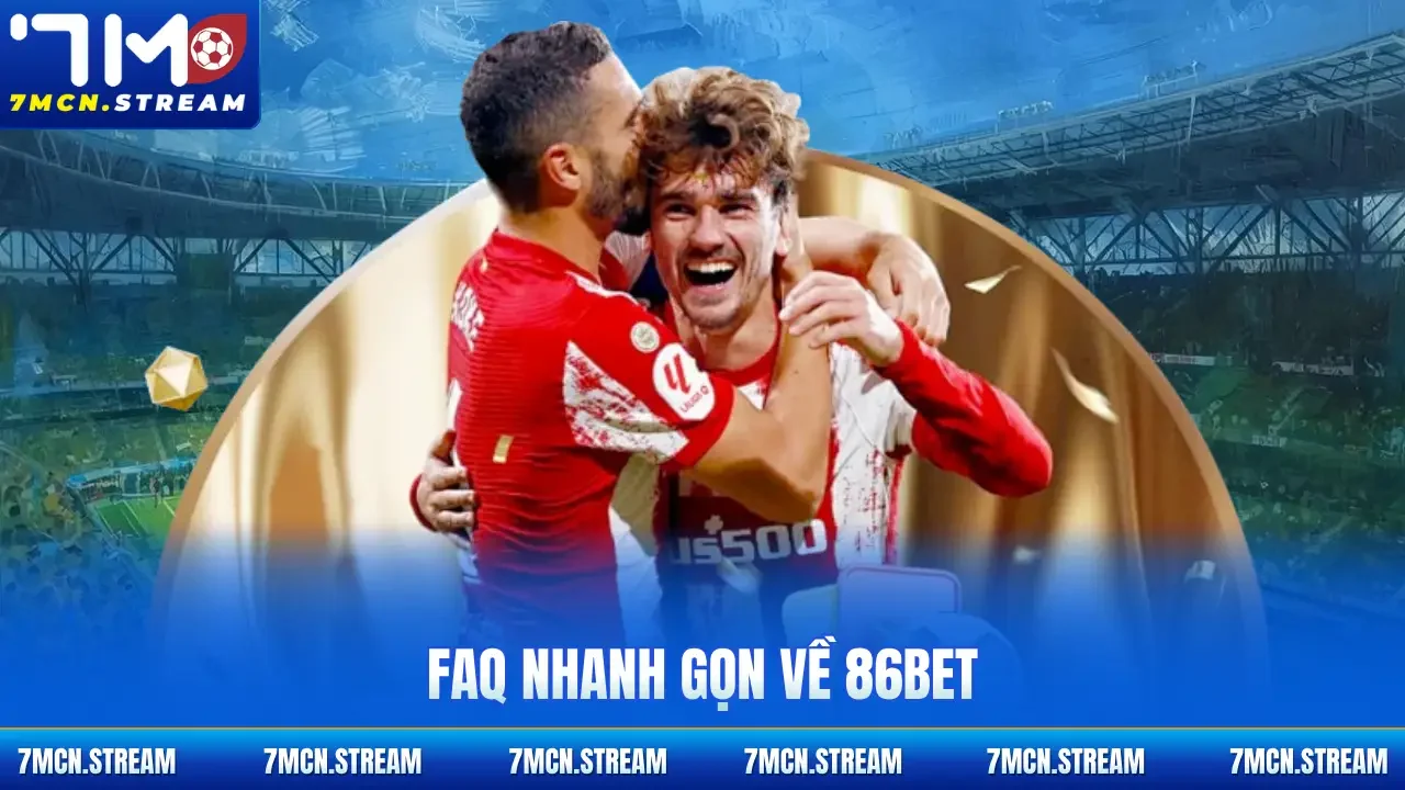 FAQ nhanh gọn về 86bet