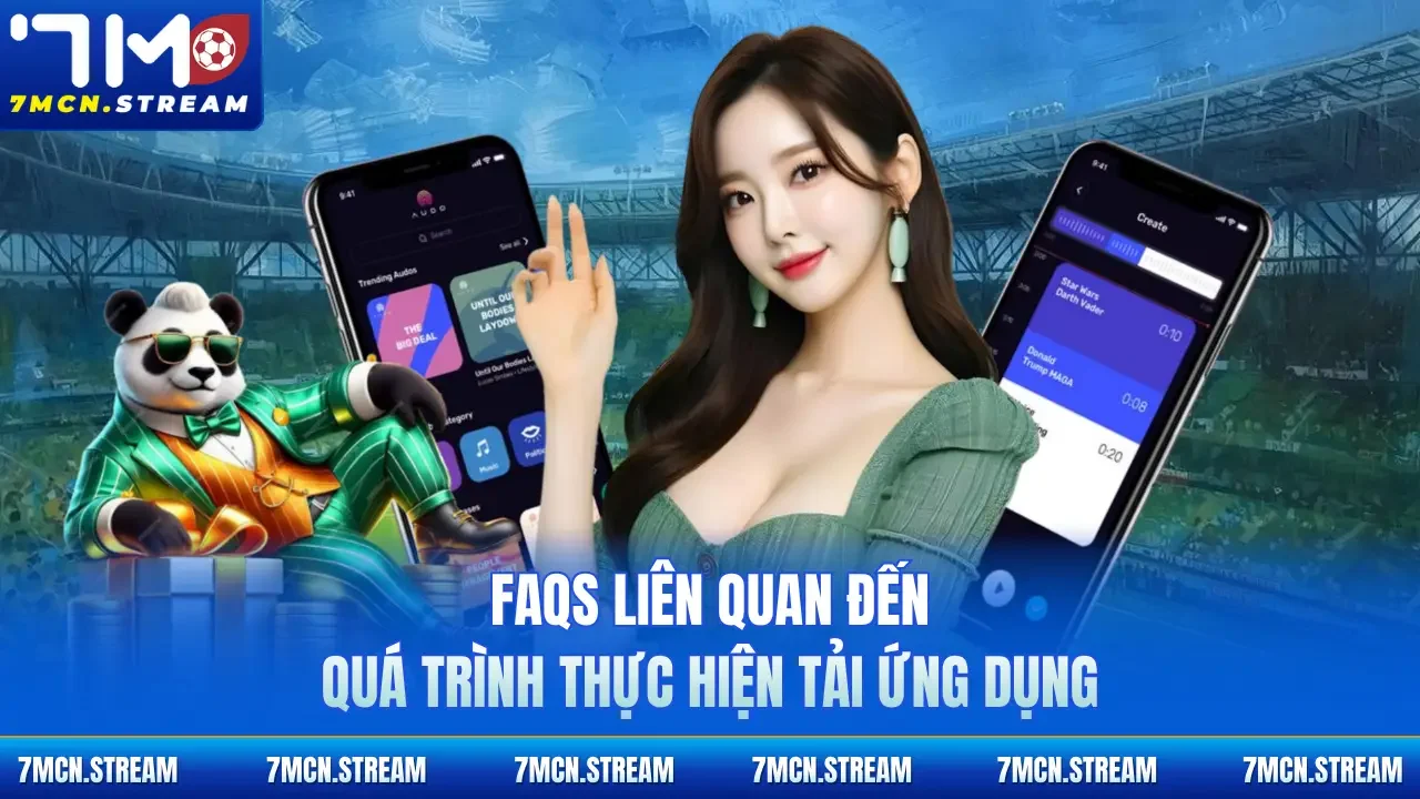 FAQs liên quan đến quá trình thực hiện tải ứng dụng