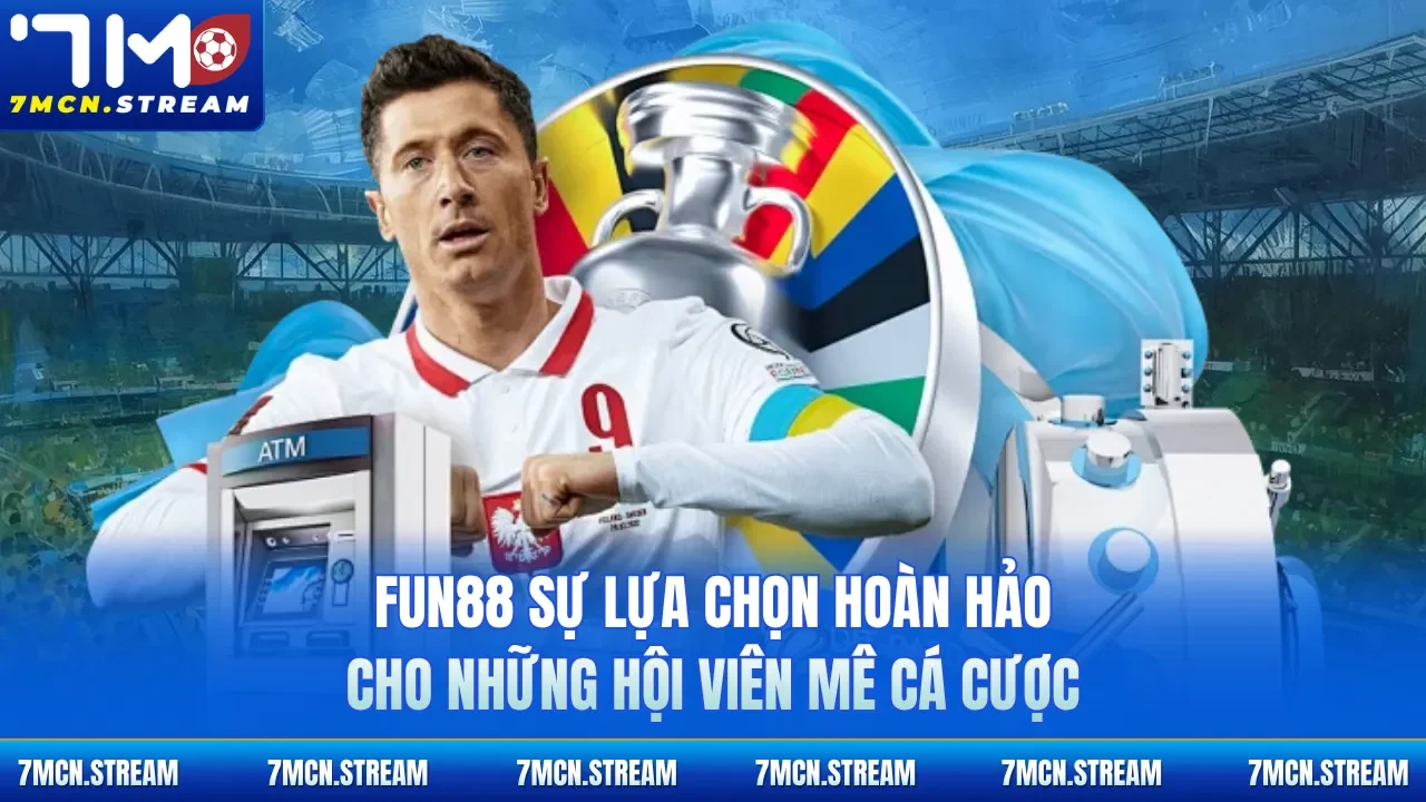 Fun88 sự lựa chọn hoàn hảo cho những hội viên mê cá cược