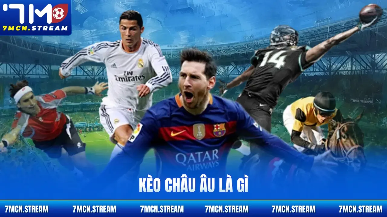 kèo Châu Âu là gì