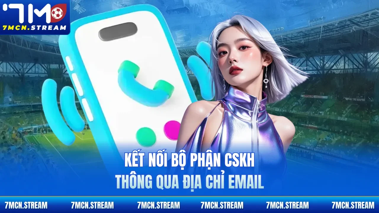 Kết nối bộ phận CSKH thông qua địa chỉ email