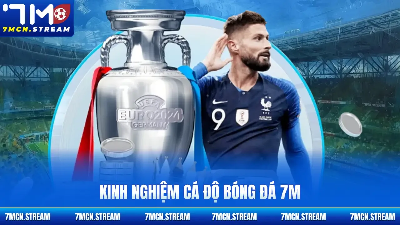 Kinh nghiệm cá độ bóng đá 7M