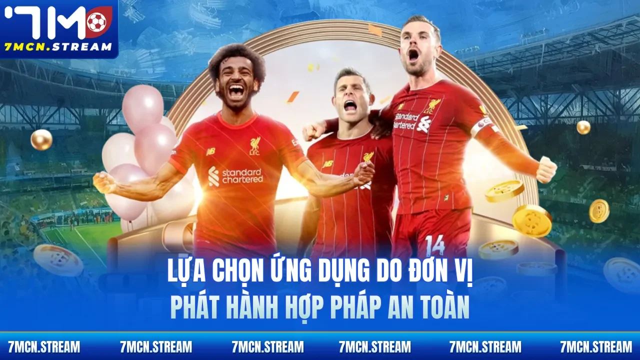 Lựa chọn ứng dụng do đơn vị phát hành hợp pháp an toàn