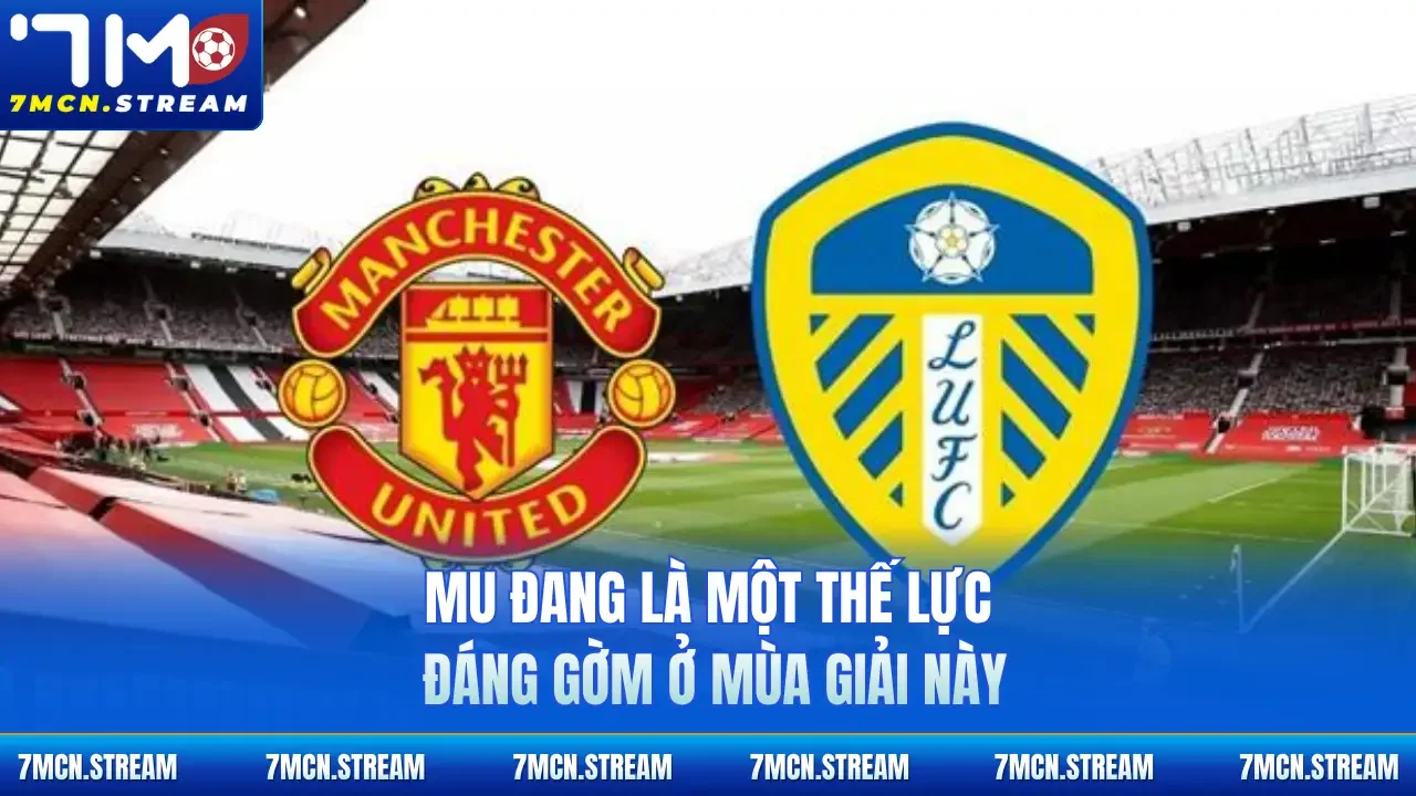 MU đang là một thế lực đáng gờm ở mùa giải này