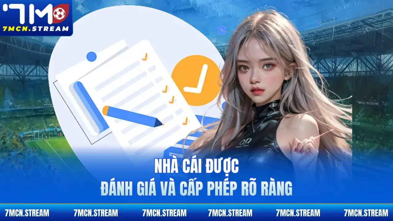 Nhà cái được đánh giá và cấp phép rõ ràng