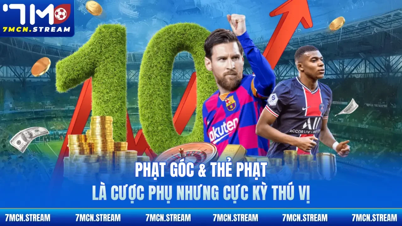 Phạt góc & thẻ phạt là cược phụ nhưng cực kỳ thú vị