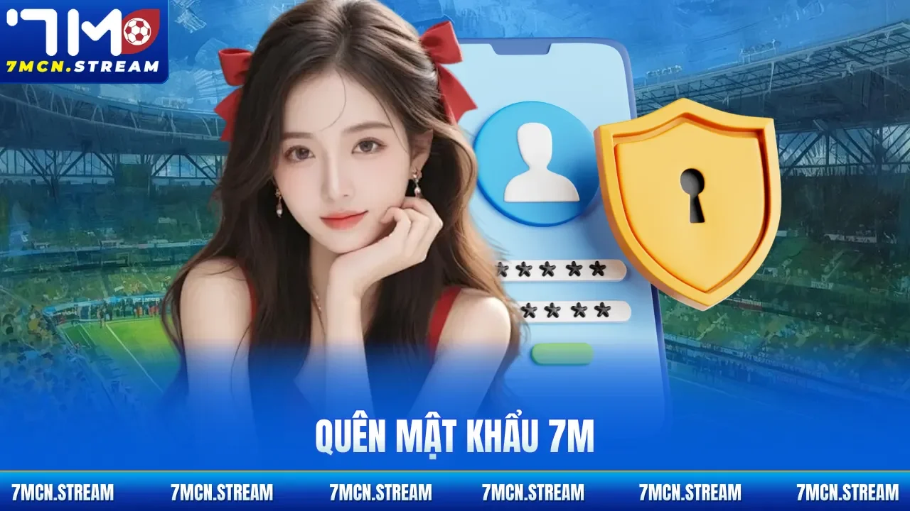 quên mật khẩu 7M