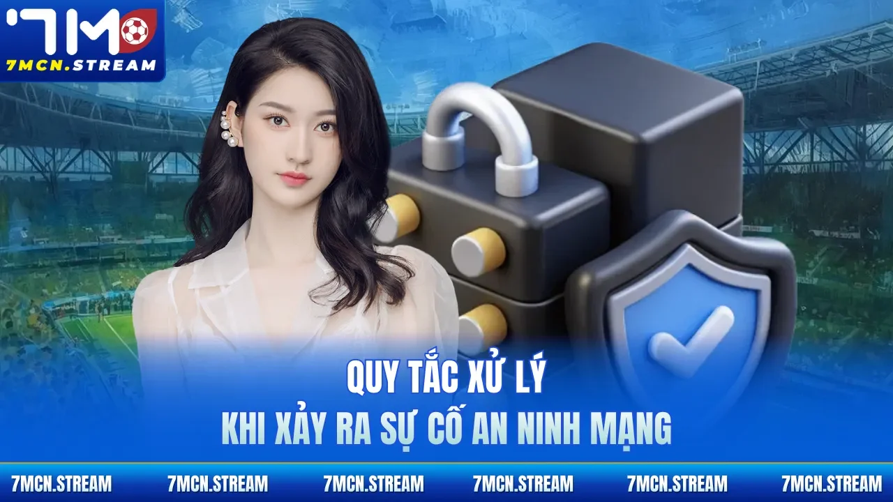 Quy tắc xử lý khi xảy ra sự cố an ninh mạng