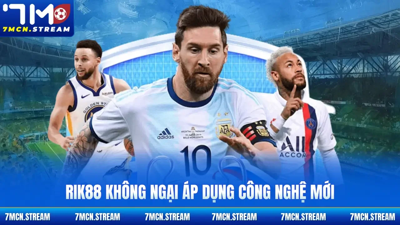 Rik88 không ngại áp dụng công nghệ mới