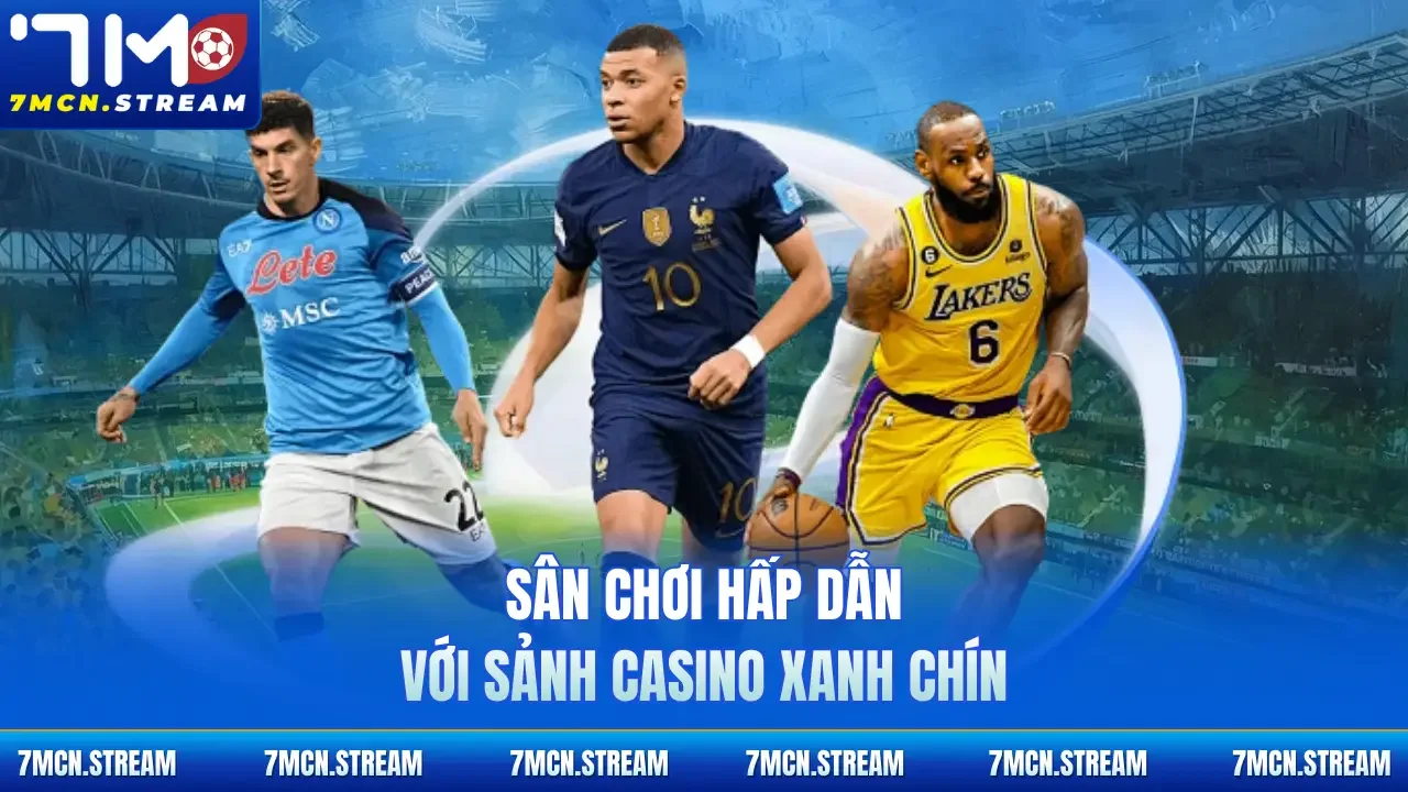 Sân chơi hấp dẫn với sảnh casino xanh chín