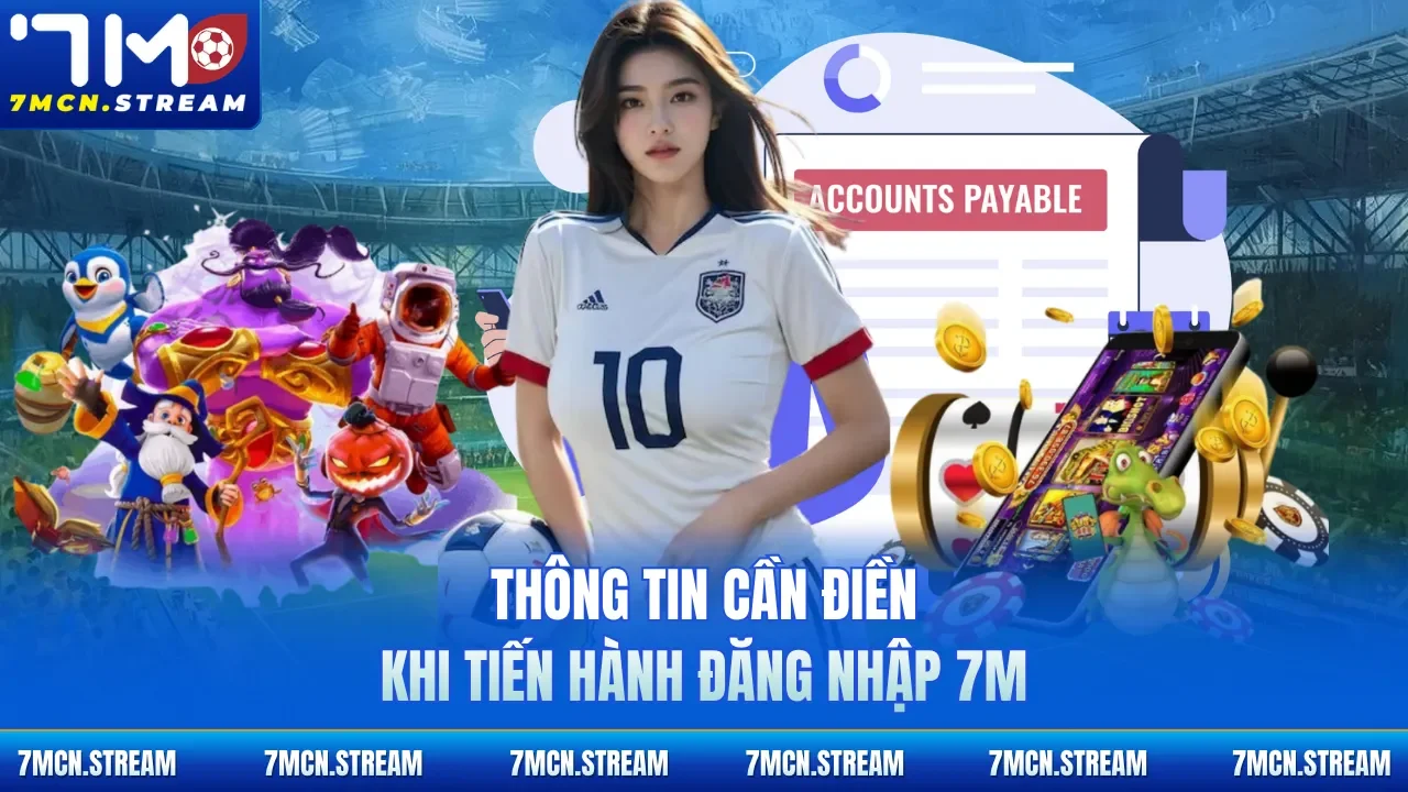 Thông tin cần điền khi tiến hành đăng nhập 7M