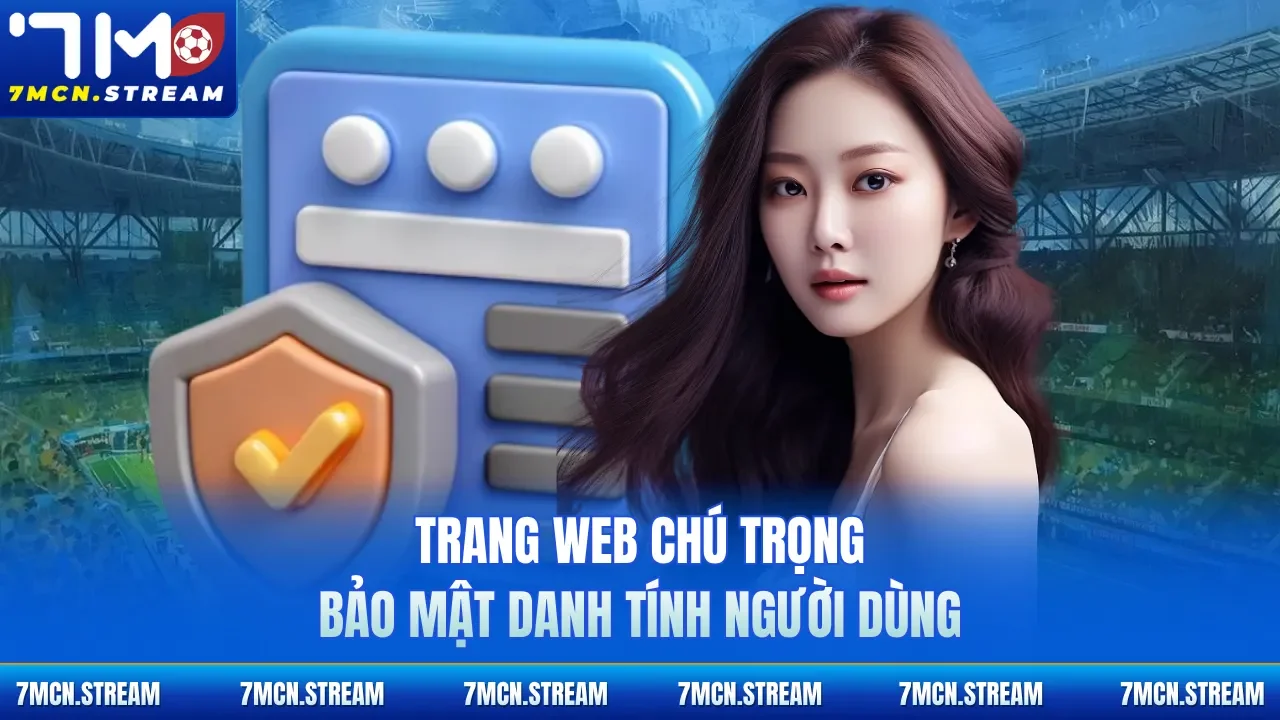Trang web chú trọng bảo mật danh tính người dùng
